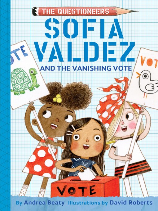 Title details for Sofia Valdez and the Vanishing Vote by Andrea Beaty - Wait list